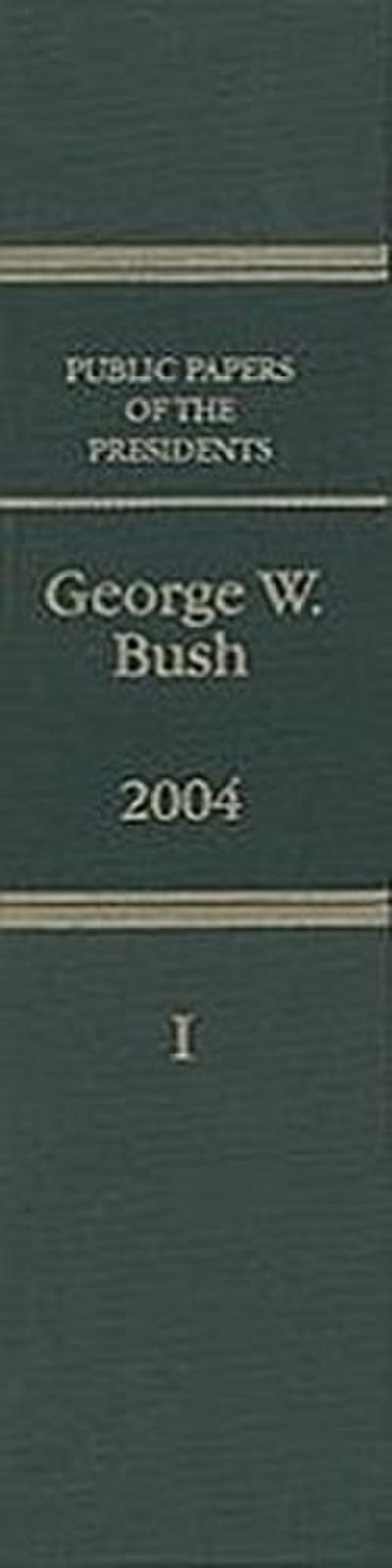 Public Papers of the Presidents of the United States, George W. Bush, 2004, Bk. 1: Jsnusry 1 to June 30, 2004