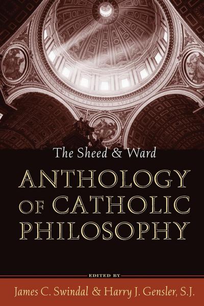 Sheed and Ward Anthology of Catholic Philosophy