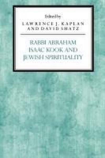 Rabbi Abraham Isaac Kook and Jewish Spirituality