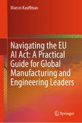 Navigating the EU AI Act: A Practical Guide for Global Manufacturing and Engineering Leaders
