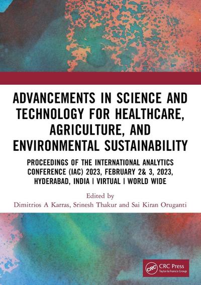 Advancements in Science and Technology for Healthcare, Agriculture, and Environmental Sustainability