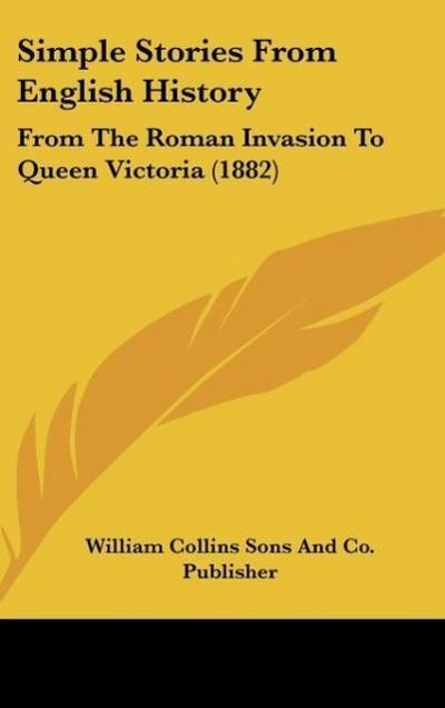 Simple Stories From English History - William Collins Sons And Co. Publisher