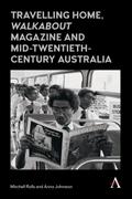 Travelling Home, ’Walkabout Magazine’ and Mid-Twentieth-Century Australia