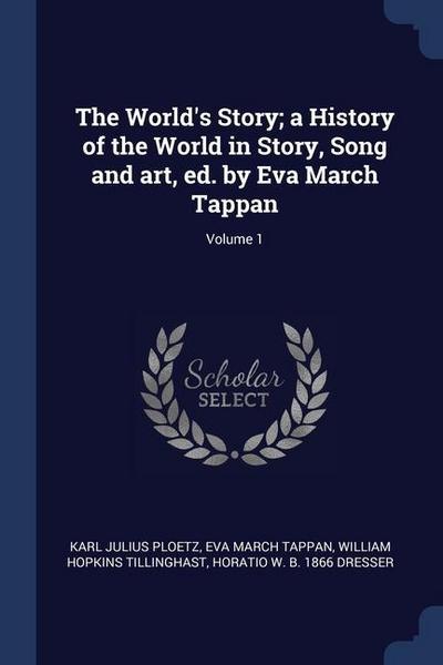 The World’s Story; a History of the World in Story, Song and art, ed. by Eva March Tappan; Volume 1