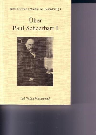 Über Paul Scheerbart.100 Jahre Scheerbart-Rezeption 1889-1989