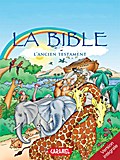 La Bible : L’Ancien Testament