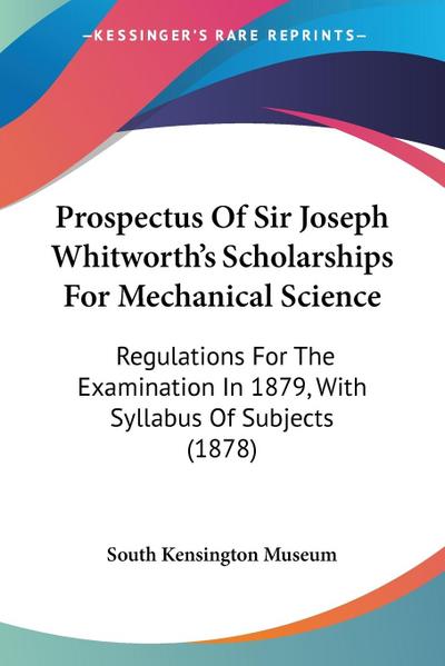 Prospectus Of Sir Joseph Whitworth’s Scholarships For Mechanical Science