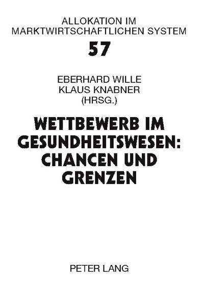 Wettbewerb im Gesundheitswesen: Chancen und Grenzen