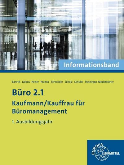 Büro 2.1- Kaufmann/Kauffrau für Büromanagement: Informationsband 1. Ausbildungsjahr