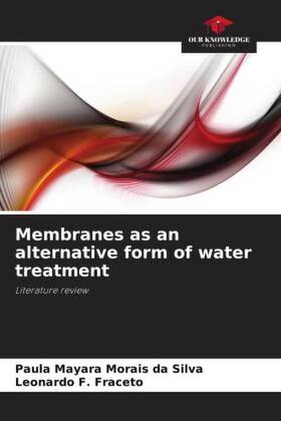 Membranes as an alternative form of water treatment