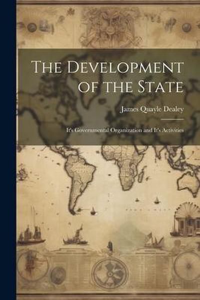 The Development of the State: It’s Governmental Organization and It’s Activities