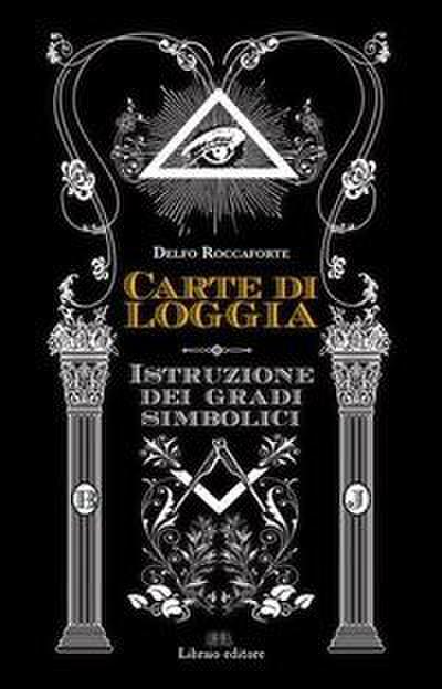 Carte di Loggia. Istruzione dei gradi simbolici