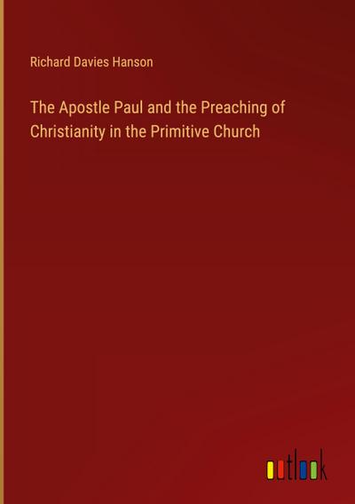 The Apostle Paul and the Preaching of Christianity in the Primitive Church