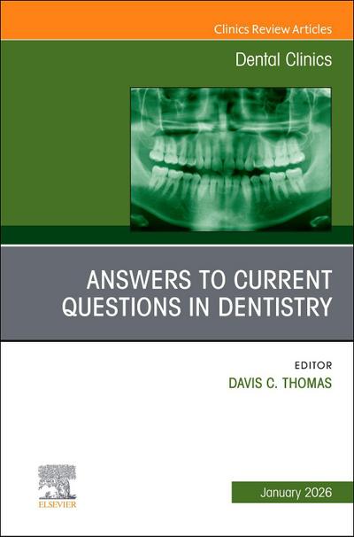 Answers to Current Questions in Dentistry, an Issue of Dental Clinics of North America