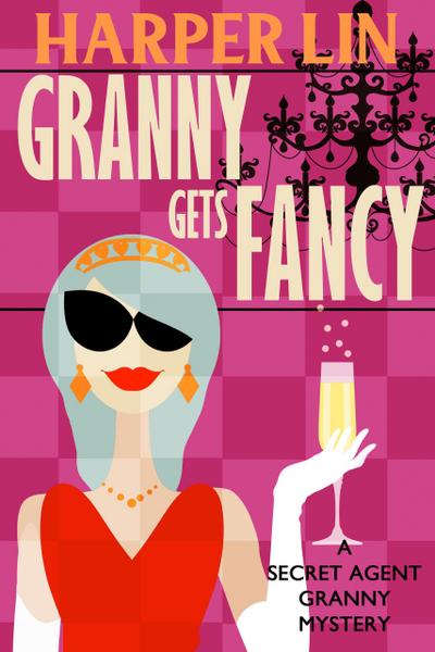 Granny Gets Fancy (Secret Agent Granny, #6)