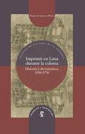 Imprimir en Lima durante la colonia : historia y d