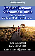 English German Vietnamese Bible - The Gospels III - Matthew, Mark, Luke & John