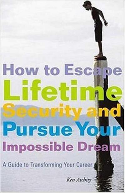 How to Escape Lifetime Security and Pursue Your Impossible Dream