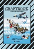 CRAFTBOOK - 100 TOLLE MOTIVE DER LUFTFAHRT - KREATIV LERNEN UND MALEN - RÄTSEL - SPIELE - AUFGABEN - FLUGZEUGE von Gabriele André | Ebook