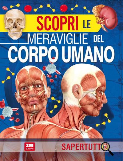 Scopri le meraviglie del corpo umano