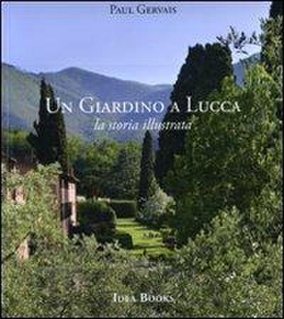 Un giardino di Lucca. La storia illustrata