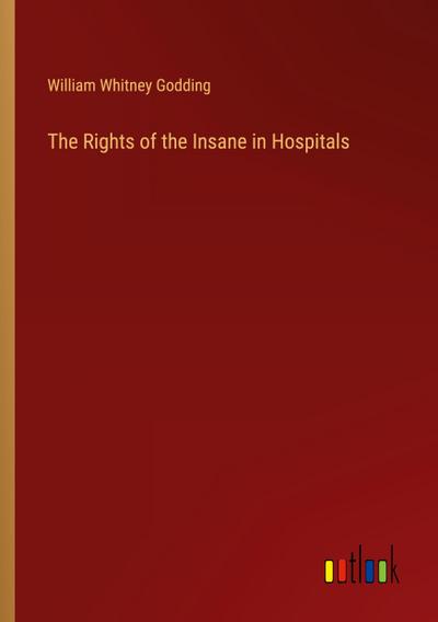 The Rights of the Insane in Hospitals
