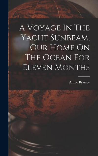 A Voyage In The Yacht Sunbeam, Our Home On The Ocean For Eleven Months