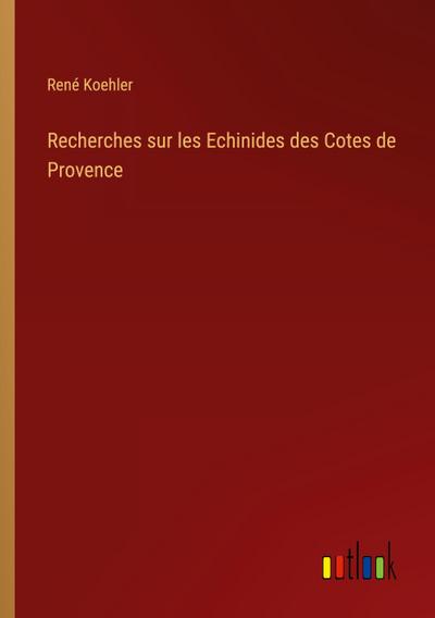 Recherches sur les Echinides des Cotes de Provence