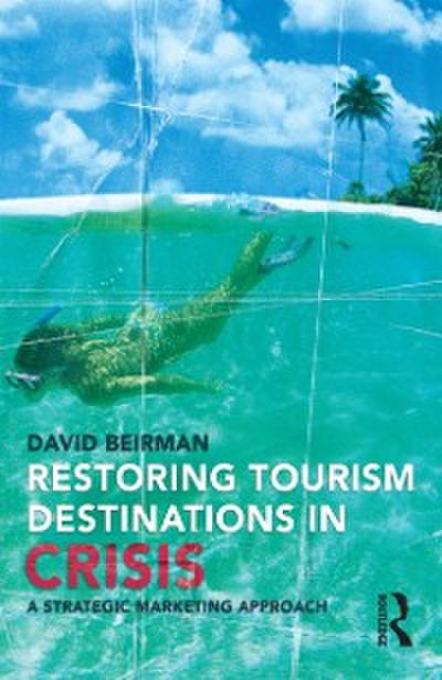 Restoring Tourism Destinations in Crisis