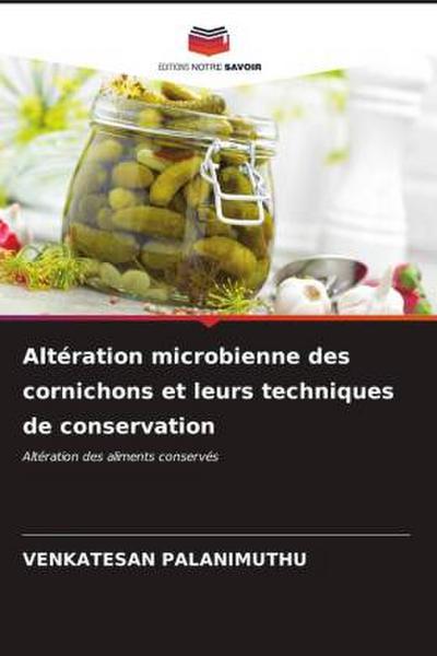 Altération microbienne des cornichons et leurs techniques de conservation