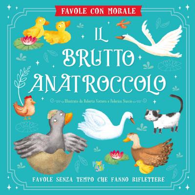 Il brutto anatroccolo. Favole con morale