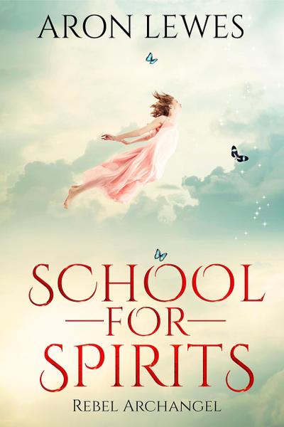 School for Spirits: Rebel Archangel (Spirit School, #3)
