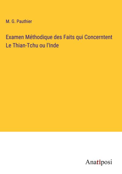 Examen Méthodique des Faits qui Concerntent Le Thian-Tchu ou l’Inde
