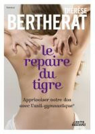 Le repaire du tigre, Apprivoiser votre dos avec l’anti-gymnastique