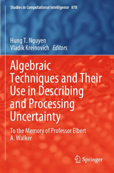 Algebraic Techniques and Their Use in Describing and Processing Uncertainty