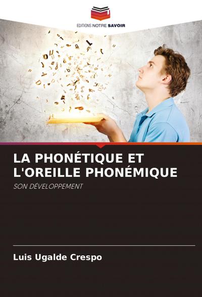 LA PHONÉTIQUE ET L’OREILLE PHONÉMIQUE