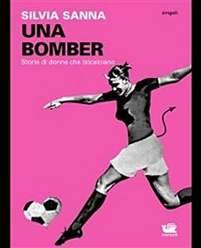 UNA BOMBER. Storie di donne che (s)calciano