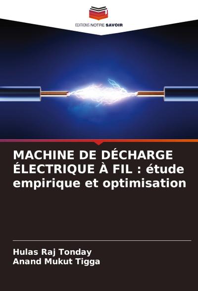 MACHINE DE DÉCHARGE ÉLECTRIQUE À FIL : étude empirique et optimisation