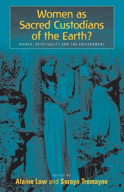 Women as Sacred Custodians of the Earth?