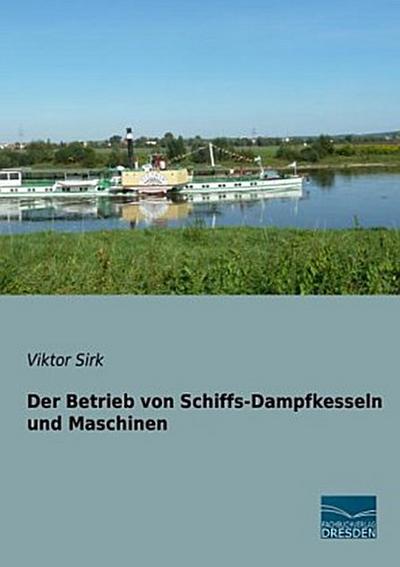 Der Betrieb von Schiffs-Dampfkesseln und Maschinen