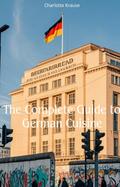 The Complete Guide to German Cuisine