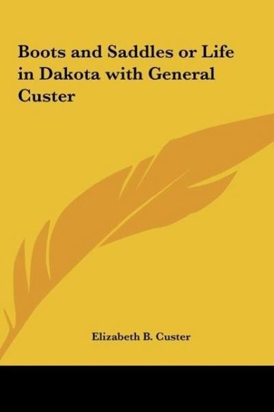 Boots and Saddles or Life in Dakota with General Custer