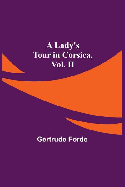 A Lady’s Tour in Corsica, Vol. II