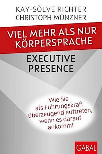Viel mehr als nur Körpersprache - Executive Presence