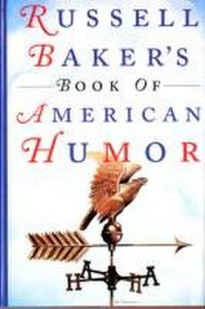 Russell Baker’s Book of American Humor