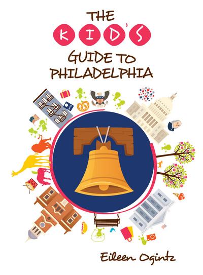 The Kid’s Guide to Philadelphia