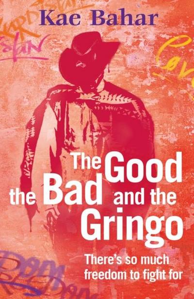 Bahar, K: Good, the Bad and the Gringo