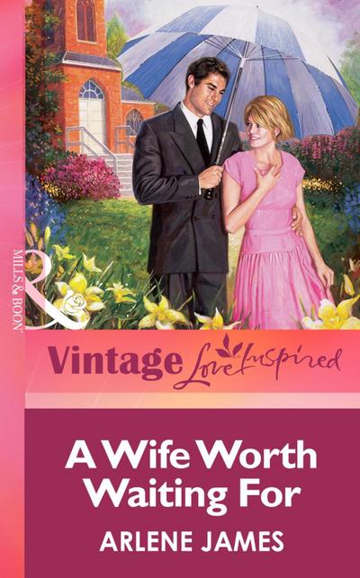 A Wife Worth Waiting For (Mills & Boon Vintage Love Inspired)