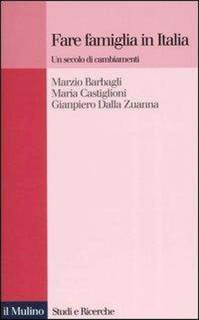 Fare famiglia in Italia. Un secolo di cambiamenti