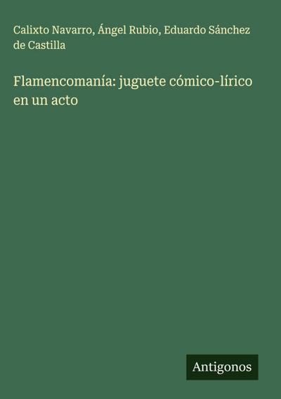 Flamencomanía: juguete cómico-lírico en un acto